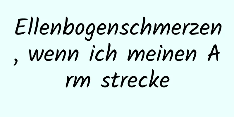 Ellenbogenschmerzen, wenn ich meinen Arm strecke