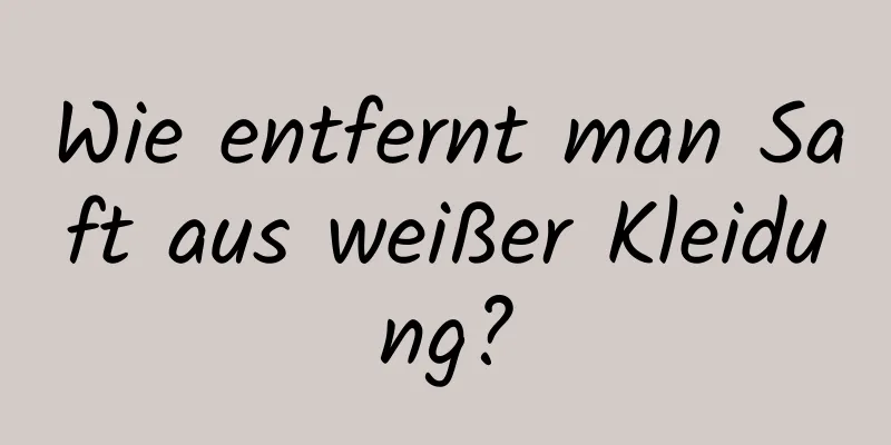 Wie entfernt man Saft aus weißer Kleidung?