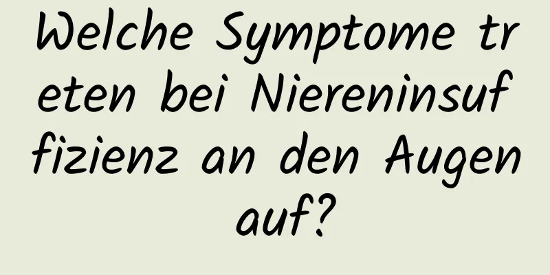 Welche Symptome treten bei Niereninsuffizienz an den Augen auf?