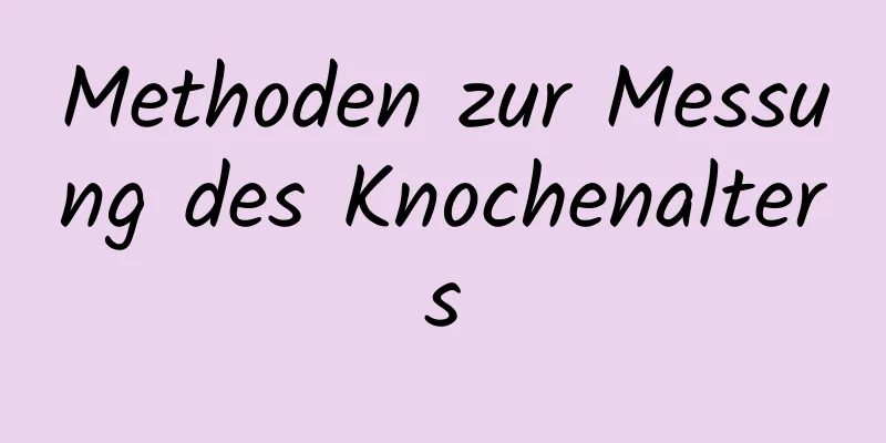 Methoden zur Messung des Knochenalters