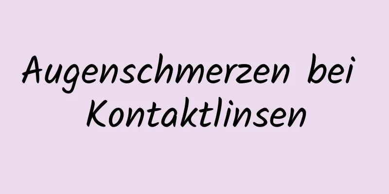 Augenschmerzen bei Kontaktlinsen