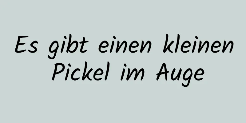 Es gibt einen kleinen Pickel im Auge