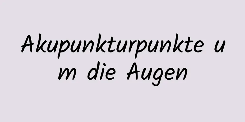 Akupunkturpunkte um die Augen