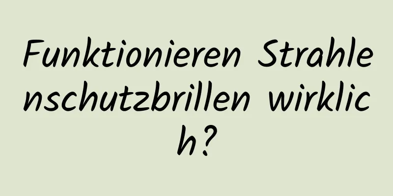 Funktionieren Strahlenschutzbrillen wirklich?