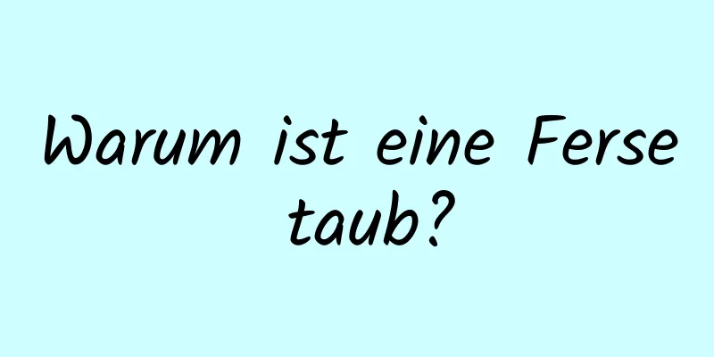 Warum ist eine Ferse taub?