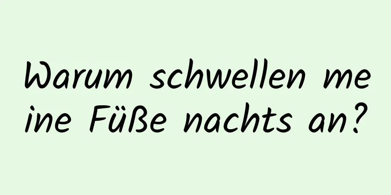 Warum schwellen meine Füße nachts an?
