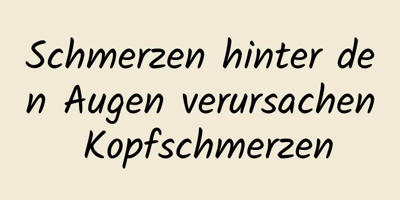Schmerzen hinter den Augen verursachen Kopfschmerzen