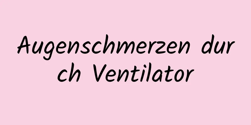 Augenschmerzen durch Ventilator