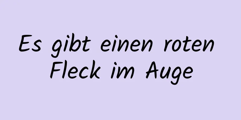 Es gibt einen roten Fleck im Auge