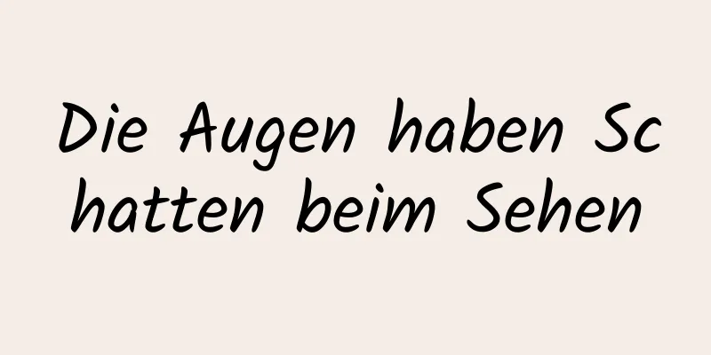 Die Augen haben Schatten beim Sehen