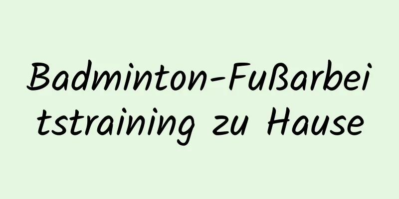 Badminton-Fußarbeitstraining zu Hause
