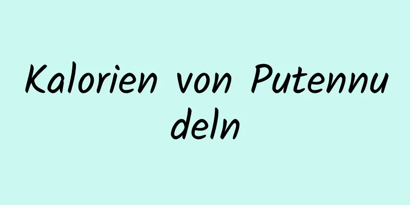 Kalorien von Putennudeln