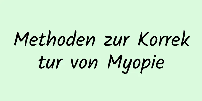 Methoden zur Korrektur von Myopie