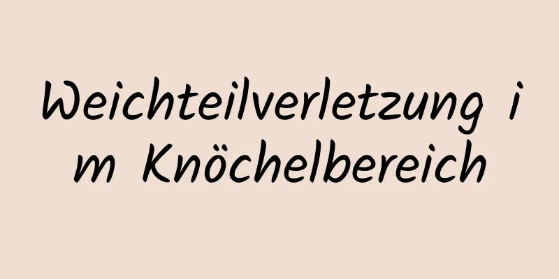 Weichteilverletzung im Knöchelbereich