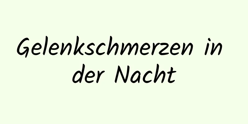 Gelenkschmerzen in der Nacht