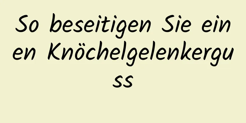 So beseitigen Sie einen Knöchelgelenkerguss