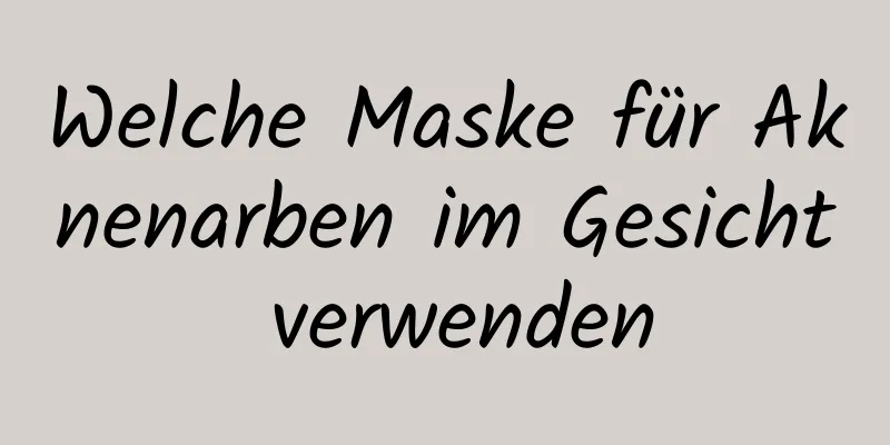 Welche Maske für Aknenarben im Gesicht verwenden