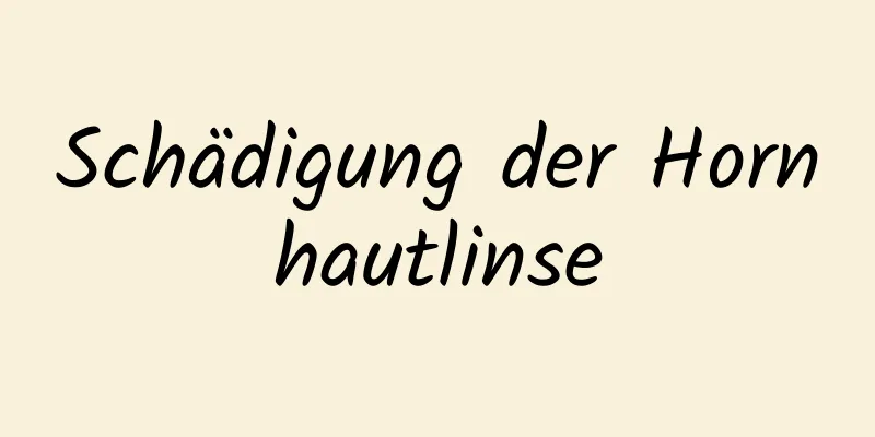 Schädigung der Hornhautlinse