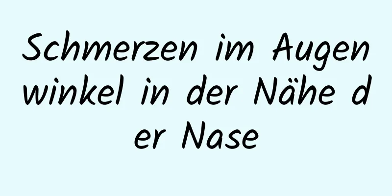 Schmerzen im Augenwinkel in der Nähe der Nase
