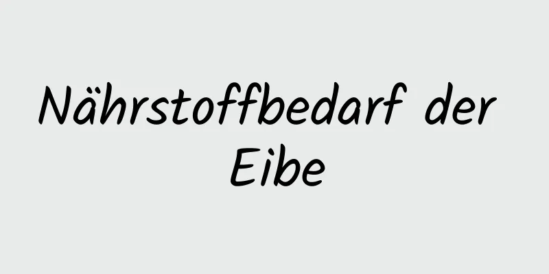 Nährstoffbedarf der Eibe
