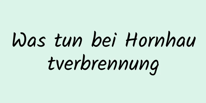 Was tun bei Hornhautverbrennung