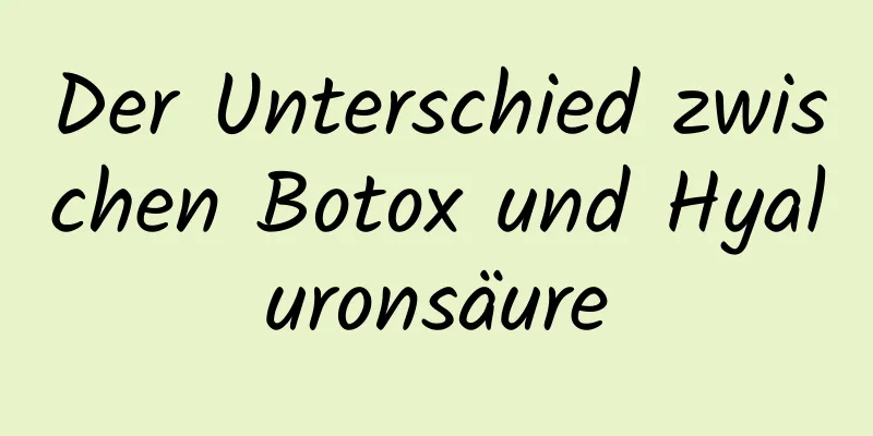 Der Unterschied zwischen Botox und Hyaluronsäure