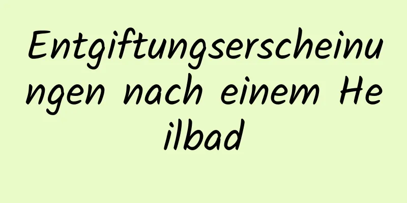 Entgiftungserscheinungen nach einem Heilbad