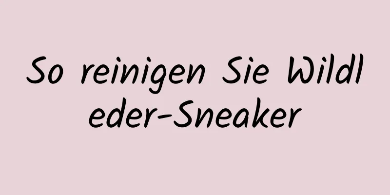 So reinigen Sie Wildleder-Sneaker