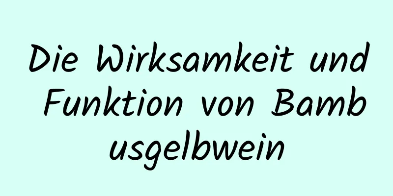 Die Wirksamkeit und Funktion von Bambusgelbwein