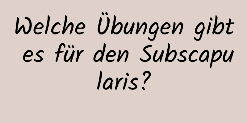 Welche Übungen gibt es für den Subscapularis?