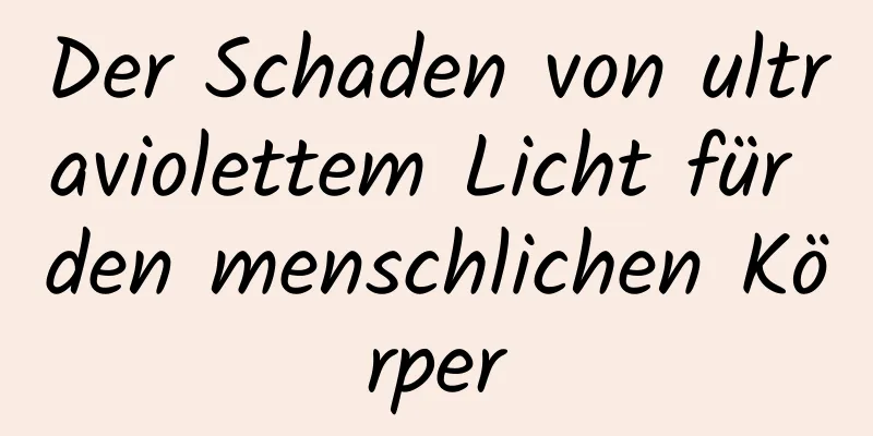Der Schaden von ultraviolettem Licht für den menschlichen Körper