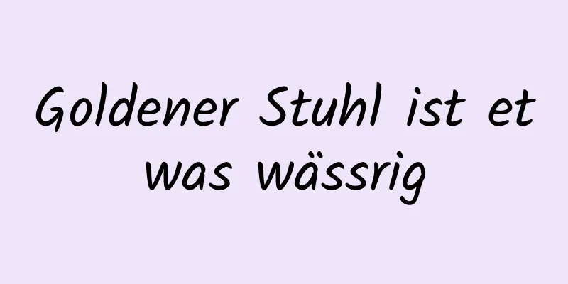 Goldener Stuhl ist etwas wässrig