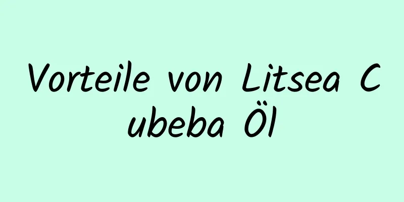 Vorteile von Litsea Cubeba Öl