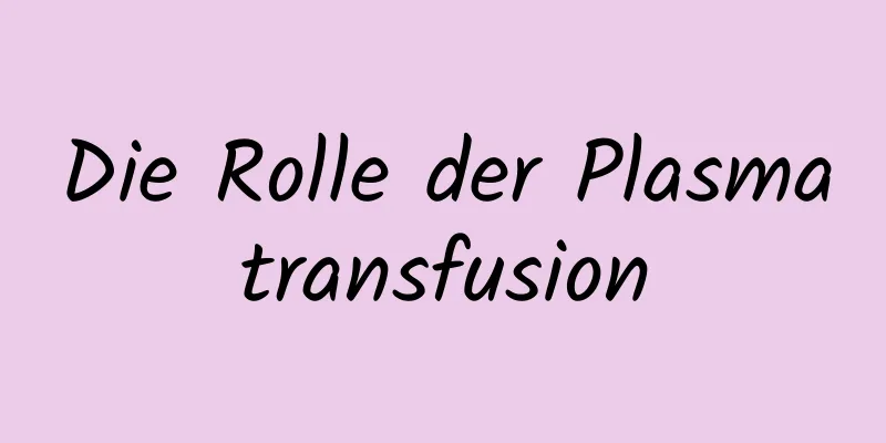 Die Rolle der Plasmatransfusion