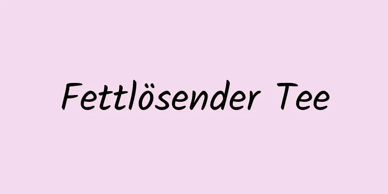 Fettlösender Tee