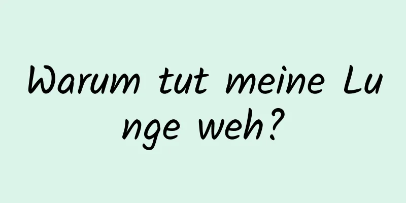 Warum tut meine Lunge weh?