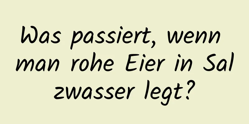 Was passiert, wenn man rohe Eier in Salzwasser legt?