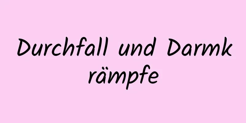 Durchfall und Darmkrämpfe