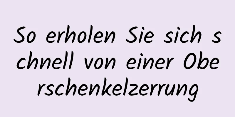 So erholen Sie sich schnell von einer Oberschenkelzerrung