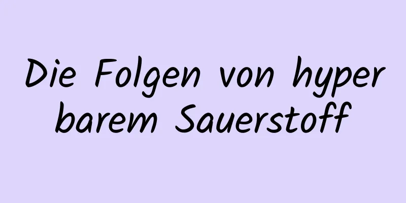 Die Folgen von hyperbarem Sauerstoff