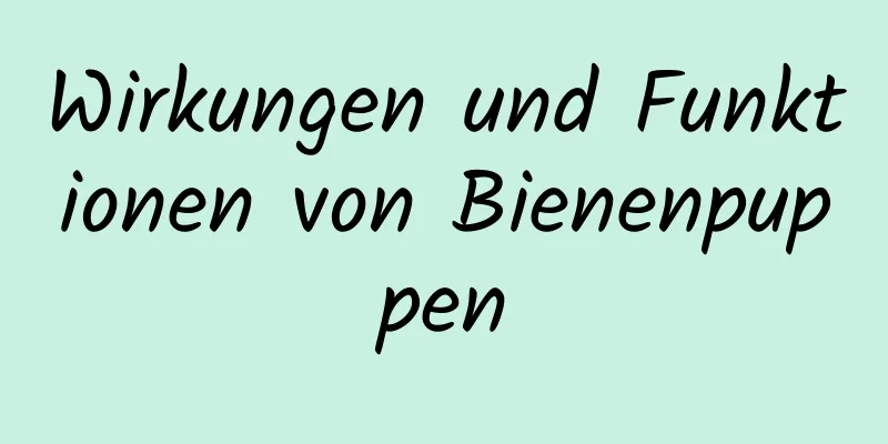 Wirkungen und Funktionen von Bienenpuppen
