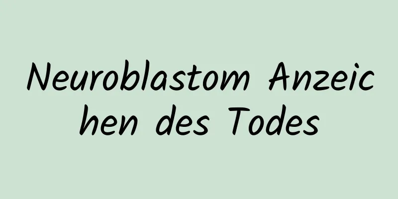 Neuroblastom Anzeichen des Todes