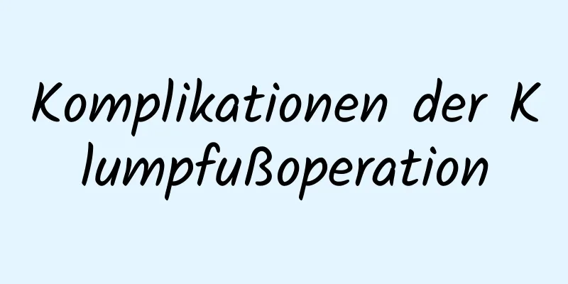 Komplikationen der Klumpfußoperation