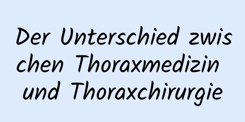 Der Unterschied zwischen Thoraxmedizin und Thoraxchirurgie