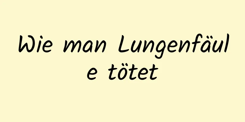 Wie man Lungenfäule tötet