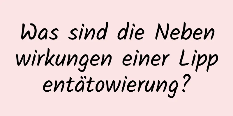 Was sind die Nebenwirkungen einer Lippentätowierung?