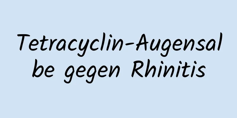 Tetracyclin-Augensalbe gegen Rhinitis