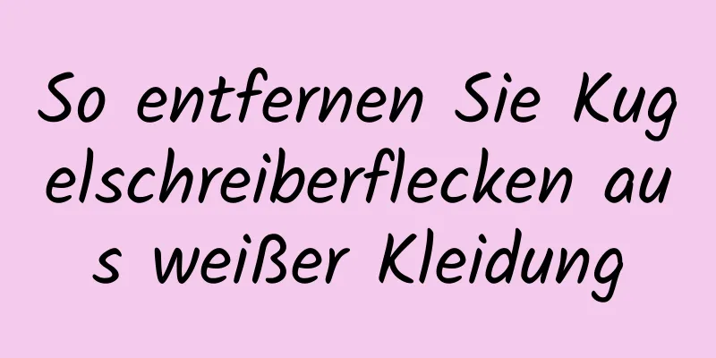So entfernen Sie Kugelschreiberflecken aus weißer Kleidung