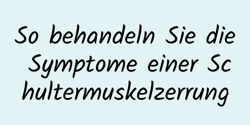 So behandeln Sie die Symptome einer Schultermuskelzerrung