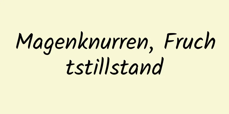 Magenknurren, Fruchtstillstand